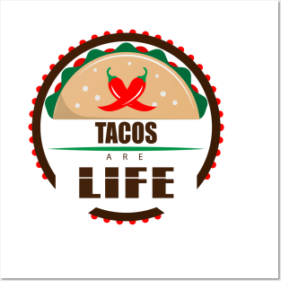 Tacos are Life  for Mexican Food Lovers Posters and Art